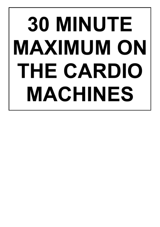 30 Minute Maximum In The Cardio Machine Sign Template Printable pdf