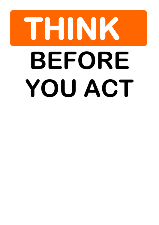 Think Before You Act Sign Template Printable pdf
