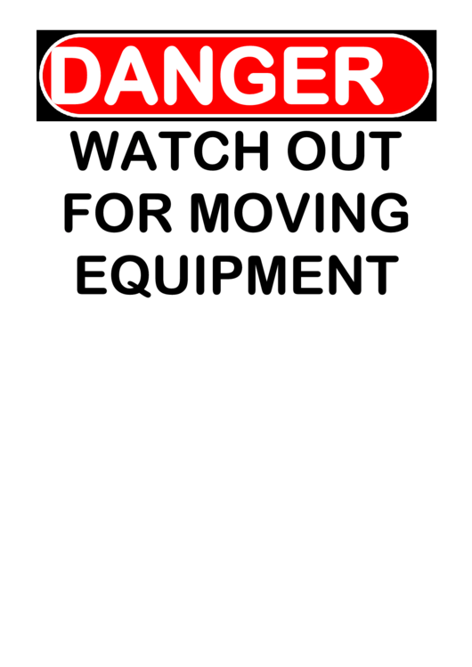 Danger Watch Out Moving Equipment Printable pdf