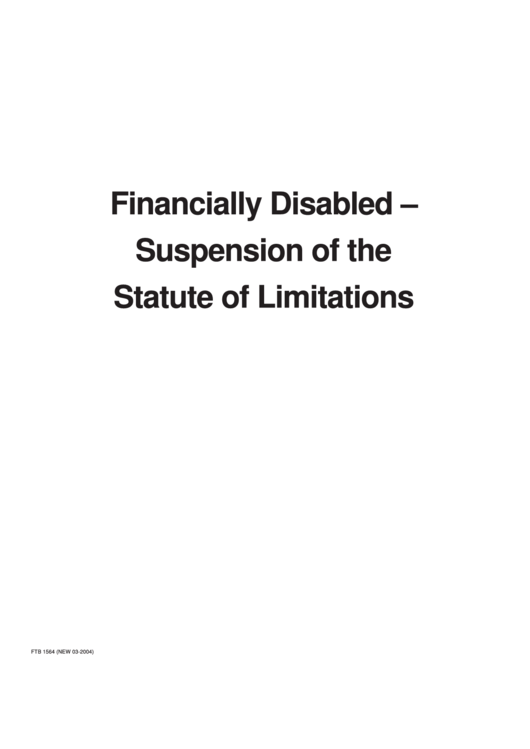 Form Ftb 1564 - Financially Disabled - Suspension Of The Statute Of Limitations Printable pdf