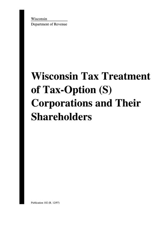 Publication 102 - Wisconsin Tax Treatment Of Tax-Option (S) Corporations And Their Shareholders Printable pdf