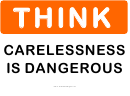 Think Carelessness Dangerous Sign Template