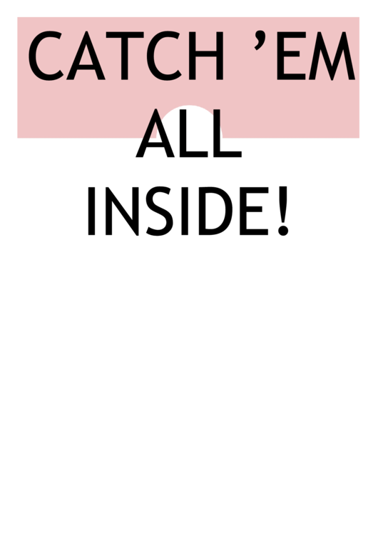 Catch Em All Inside Sign Printable pdf