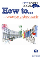 Guide How To Organize A Street Party - The Royal Borough Of Kensington And Chelsea
