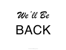 Well Be Back Sign