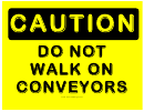 Caution Dont Walk On Conveyor