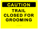 Caution Trail Closed For Grooming
