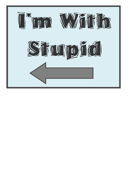 Im With Stupid Warning Sign Template printable pdf download