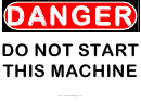 Do Not Start This Machine Warning Sign Template