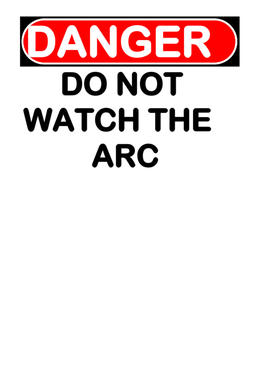 Danger Do Not Watch The Arc Warning Sign Template Printable pdf