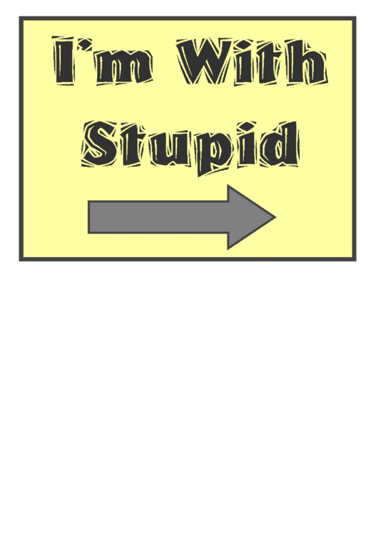 Im With Stupid Right Turn Sign Printable pdf
