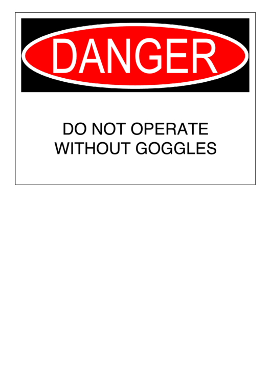 Danger Do Not Operate Without Goggles Warning Sign Template Printable pdf