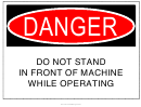 Danger Do Not Stand In Front Of Machine Warning Sign Template