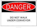 Danger Do Not Walk Under Conveyor Warning Sign Template
