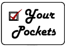 Your Pockets Sign
