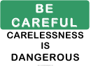 Be Careful Carelessness Is Dangerous Sign