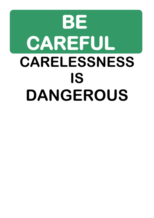 Be Careful Carelessness Is Dangerous Sign Printable pdf