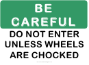 Be Careful Wheels Chocked Sign