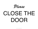 Please Close The Door